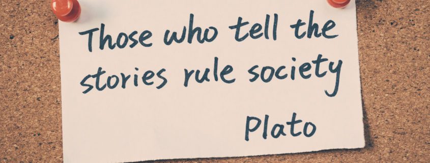 Storytelling quote from Plato: 'Those who tell stories rule society.'